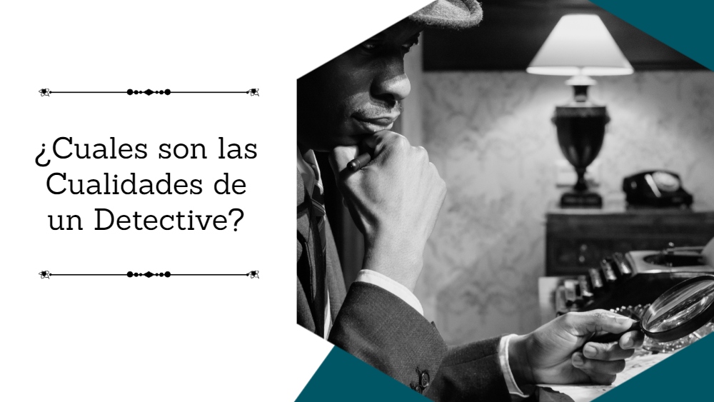 Cuales son las Cualidades de un Detective