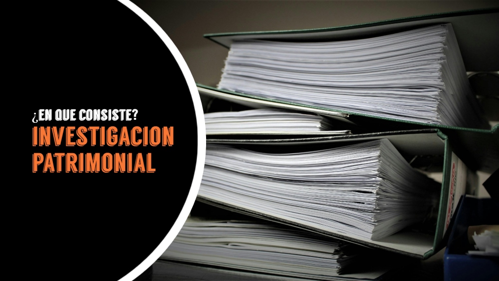 Investigacion patrimonial ¿En que consiste